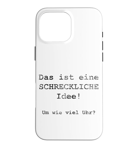 Das ist eine SCHRECKLICHE Idee! Um wie viel Uhr? - �h�C�c�� �X�}�z�P�[�X iPhone 16 Pro Max �p