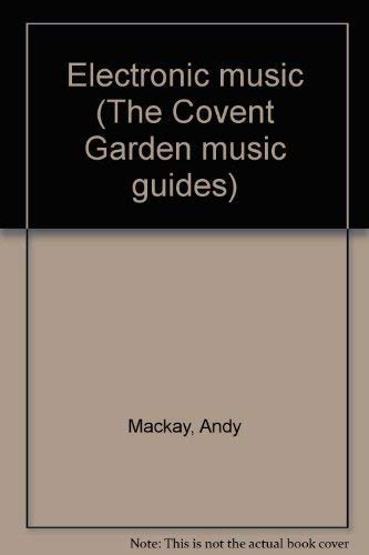Electronic music (The Covent Garden music guides)