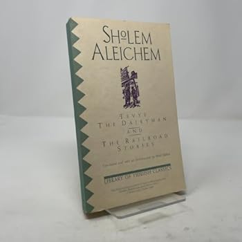 Tevye the Dairyman and The Railroad Stories (Library of Yiddish Classics)