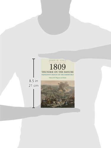 1809 Thunder on the Danube: Volume 3: Napoleon’s Defeat of the Habsburgs: Wagram and Znaim