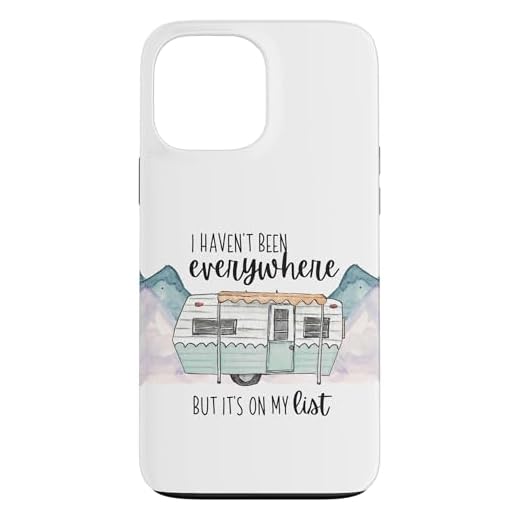 Coque pour iPhone 13 Pro Max Je ne suis pas allée partout mais c'est sur ma liste le camping