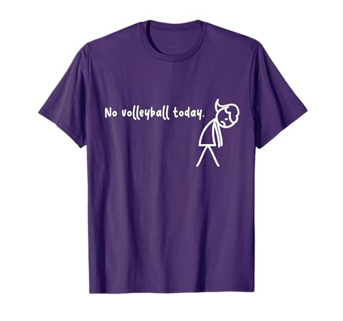 No Volleyball Today Today Sad Stick Women Girls T-Shirt