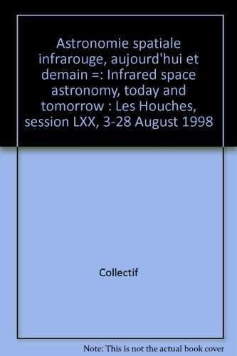 Astronomie spatiale infrarouge, aujourd'hui et demain (0000)