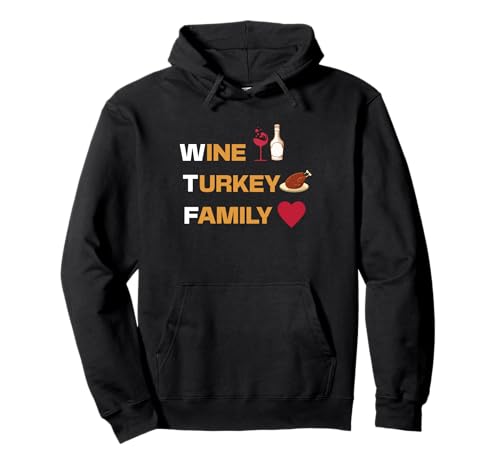 WTF Wine Turkey Family Thanksgiving Day Autumn Fall Season Pullover Hoodie