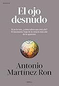El ojo desnudo: Si no lo ven, ¿cómo saben que está ahí? El fascinante viaje de la ciencia más allá de lo aparente (Drako…