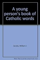A young person's book of Catholic words 0385174349 Book Cover