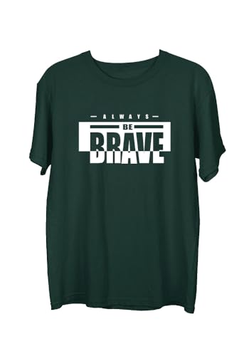 Image of Wear Your Opinion Men's S to 5XL Premium Combed Cotton Printed Half Sleeve T-Shirt (Design: Always Be Brave)