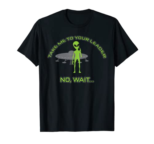 Alien, Take Me To Your Leader, não, espere. Resist T Shirt 2 t-shirt, Preto, S