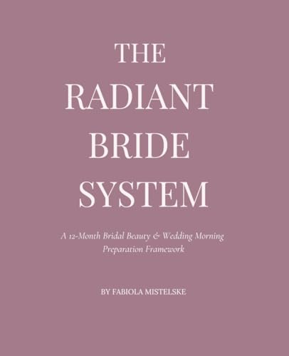 The Radiant Bride System: A 12-Month Bridal Beauty & Wedding