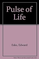 The Pulse of Life: Explorations and Discoveries in Macrobiotics 1882984056 Book Cover