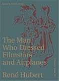 René Hubert - The Man Who Dressed Filmstars and Airplanes