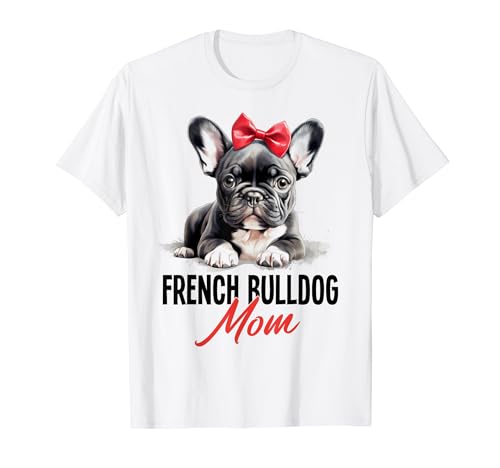 Bulldog francés mamá dueño de perro Dogmother divertido cachorro francés Camiseta