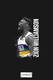  Zion Williamson Notebook: Planner, Matte Finish Cover, Diary, Journal, Lined College Ruled Paper, 6x9 120 Pages