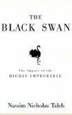 The Black Swan: The Impact of the Highly Improbable