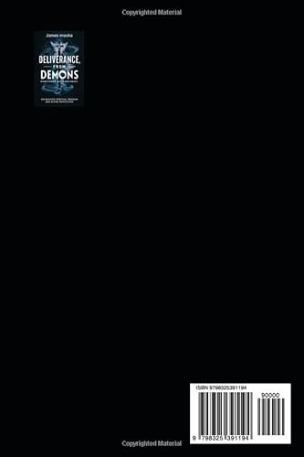 Deliverance From Demons Dark Power And Black Magic: unleashing spiritual freedom and divine protecti