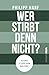 Wer stirbt denn nicht?: Die Kunst zu leben, wenn man stirbt. man günstig Kaufen-Wer stirbt denn nicht?: Die Kunst zu leben, wenn man stirbt.