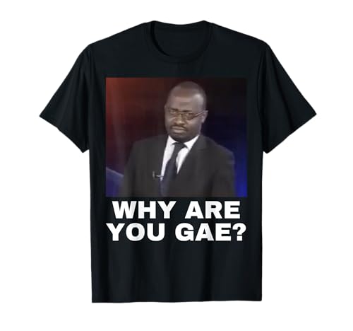 Why Are You Gay T-Shirt