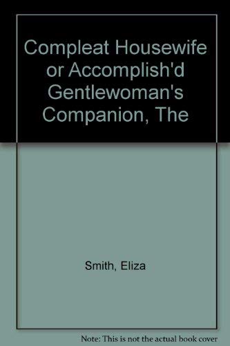 Compleat Housewife or Accomplish'd Gentlewoman'... 1858912172 Book Cover