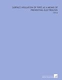 Surface Insulation of Pipes as a Means of Preventing Electrolysis: -1914