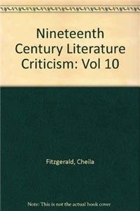 Nineteenth-Century Literature Criticism, Vol. 10 (Nineteenth-Century Literature Criticism, 10)      Hardcover – October 4, 1985