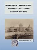 UN HOSPITAL DE CARABINEROS EN VILLANUEVA DE CASTELLÓN (VALENCIA)