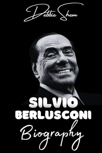 Biography of Silvio Berlusconi: Former Prime Minister of Italy (1936-2023