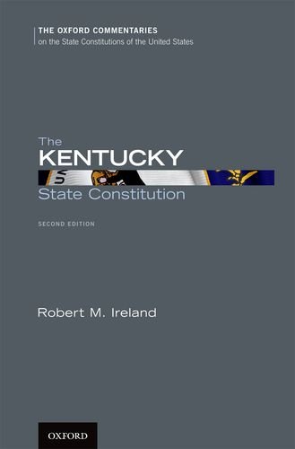 The Kentucky State Constitution (Oxford Commentaries on the State Constitutions of the United States