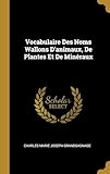 Vocabulaire Des Noms Wallons D'animaux, De Plantes Et De Minraux
