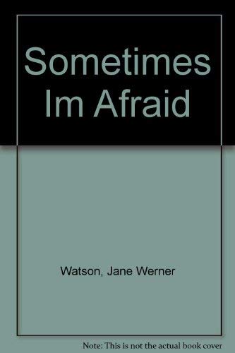 Sometimes Im Afraid 0307603636 Book Cover