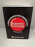 Roberto Goizueta - El Hommbre Que Puso Al Mun (Spanish Edition)