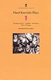 Hanif Kureishi Plays 1: King and Me; Outskirts; Borderline; Birds of Passage: The King and Me; Outskirts; Borderline; Birds of Passage - Hanif Kureishi 