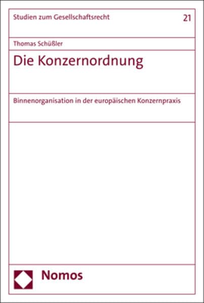 Die Konzernordnung: Binnenorganisation in der europäischen Konzernpraxis (Studien zum Gesellschaftsrecht)