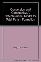 Conversion and Community: A Catechumenal Model for Total Parish Formation 080913019X Book Cover