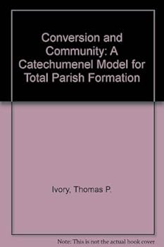 Paperback Conversion and Community: A Catechumenal Model for Total Parish Formation Book