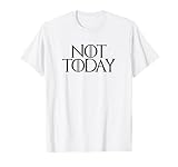 Not today T shirt GOT