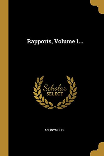 Rapports, Volume 1... (French Edition)
