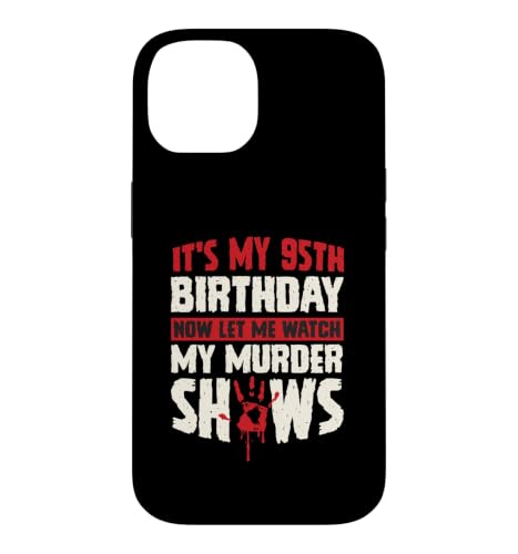 It's My 95th Birthday Now Let Me Watch My Murder Show �X�}�z�P�[�X iPhone 14 �p