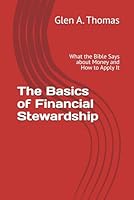 The Basics of Financial Stewardship: What the Bible Says about Money and How to Apply It B0DFXC1FJN Book Cover
