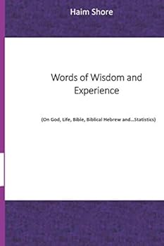 Paperback Words of Wisdom and Experience: (On God, Life, Bible, Biblical Hebrew and…Statistics) Book