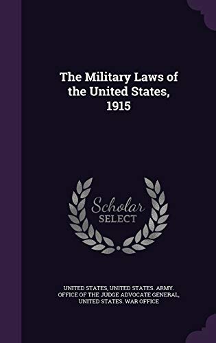 The Military Laws of the United States, 1915 1341973123 Book Cover