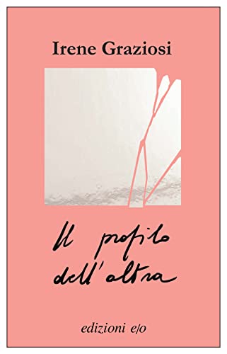 Editore: E/O Il profilo dell\'altra