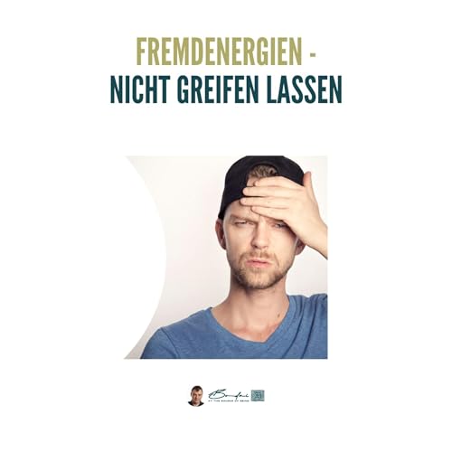 Fremdenergien und Manifestationen - Unsere frequente Wirklichkeit