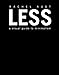 Less: A Visual Guide to Minimalism