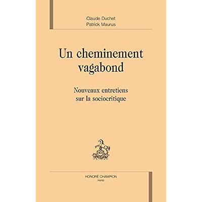 Un cheminement vagabond - nouveaux entretiens sur la sociocritique