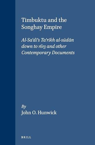 Timbuktu and the Songhay Empire: Al-Sa‘dī's Ta’rīkh al-sūdān down to 1613 and other Contemporary Documents