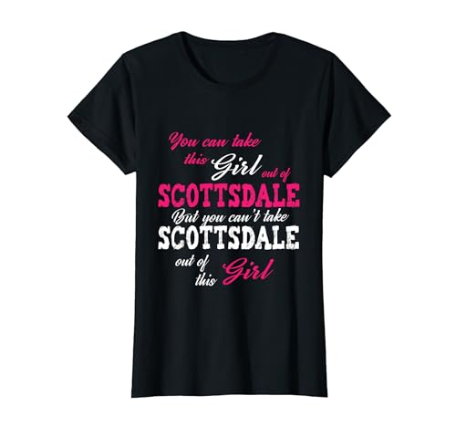 Take This Girl Out Of Scottsdale Arizona AZ States Funny T-Shirt