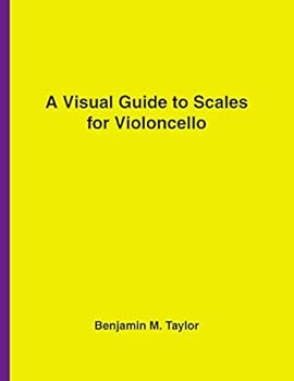 Paperback A Visual Guide to Scales for Violoncello: A Reference Text for Classical, Modal, Blues, Jazz and Exotic Scales Book