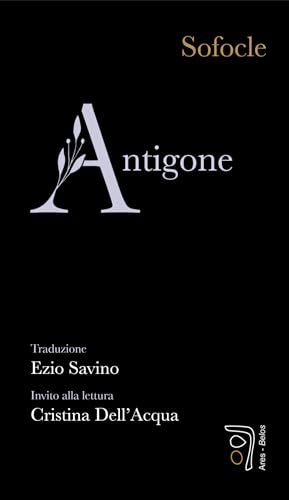Antigone. Invito Alla Lettura Di Cristina Dell'Acqua