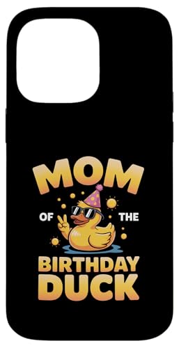 Mom of the Birthday Duck | ȃAq̃p[eB[}U[B X}zP[X iPhone 14 Pro Max p