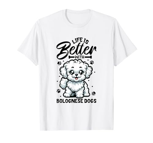 Best life with Bolognese dog T-Shirt